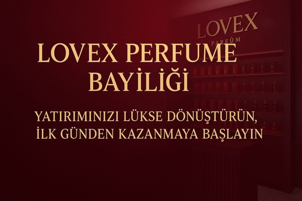 Lovex Perfume Bayiliği: Yatırımınızı Lükse Dönüştürün, İlk Günden Kazanmaya Başlayın